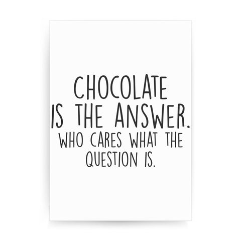 Chocolate is the answer funny snack print poster framed wall art decor - Graphic Gear