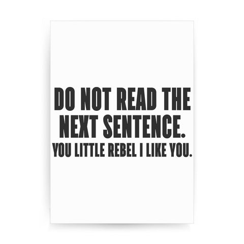 Do not read the next sentence funny print poster framed wall art decor - Graphic Gear