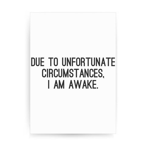 Due to unfortunate circumstances funny print poster framed wall art decor - Graphic Gear