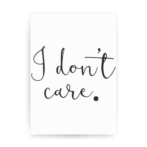 I don't care funny slogan print poster framed wall art decor - Graphic Gear