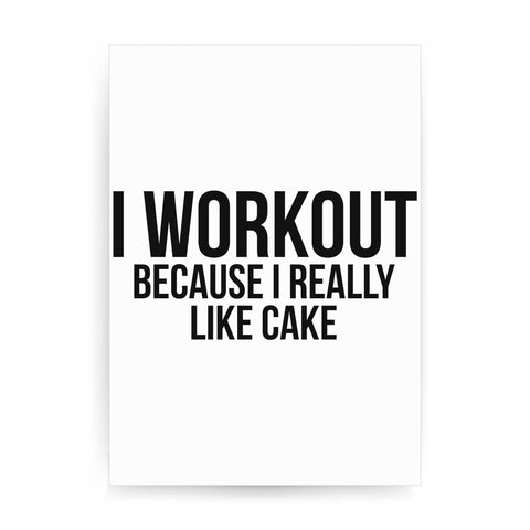 I workout because cake funny slogan print poster framed wall art decor - Graphic Gear