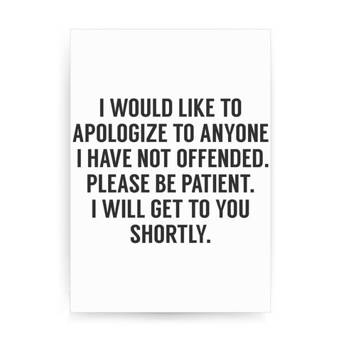 I would like to apologize funny rude offensive print poster framed wall art decor - Graphic Gear