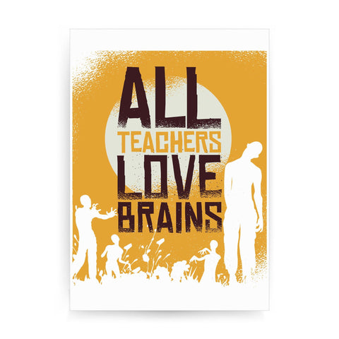 Teacher loves brains zombie funny print poster framed wall art decor - Graphic Gear