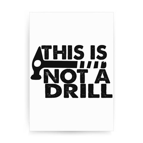 This is not a drill funny diy slogan print poster framed wall art decor - Graphic Gear