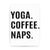 Yoga coffee naps funny slogan print poster framed wall art decor - Graphic Gear
