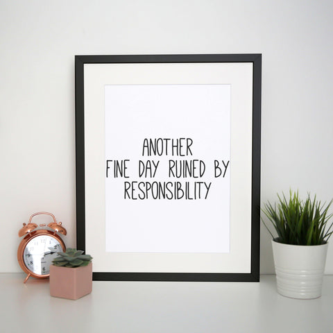 Another fine day ruined funny print poster framed wall art decor - Graphic Gear