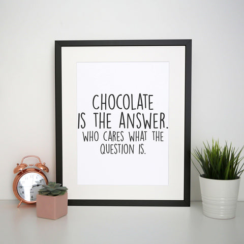 Chocolate is the answer funny snack print poster framed wall art decor - Graphic Gear