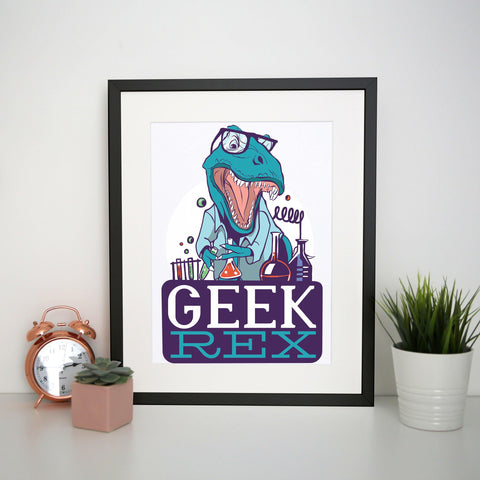 Geek t-rex funny print poster framed wall art decor - Graphic Gear