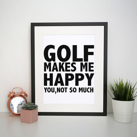 Golf makes me happy funny golf print poster framed wall art decor - Graphic Gear