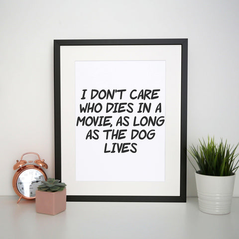 I don't care who dies funny slogan print poster framed wall art decor - Graphic Gear
