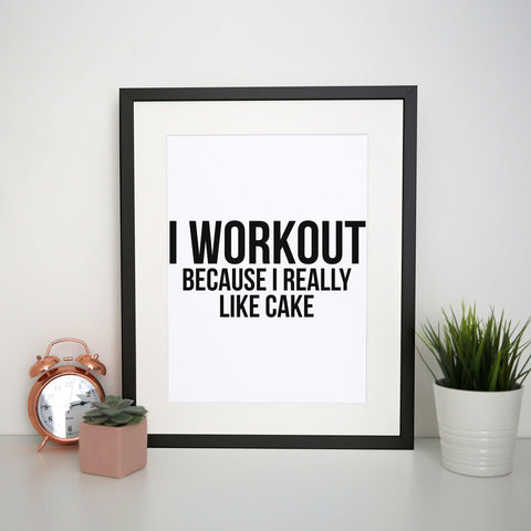 I workout because cake funny slogan print poster framed wall art decor - Graphic Gear