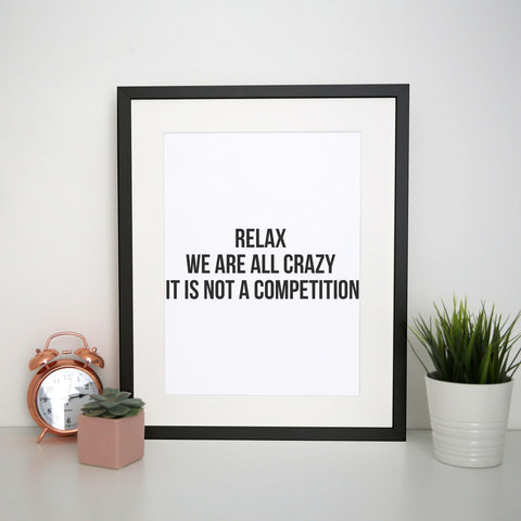 Relax we are all crazy funny slogan print poster framed wall art decor - Graphic Gear