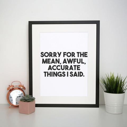 Sorry for the mean funny rude offensive print poster framed wall art decor - Graphic Gear