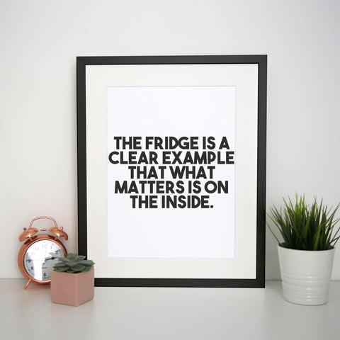 The fridge is a clear example funny foodie print poster framed wall art decor - Graphic Gear