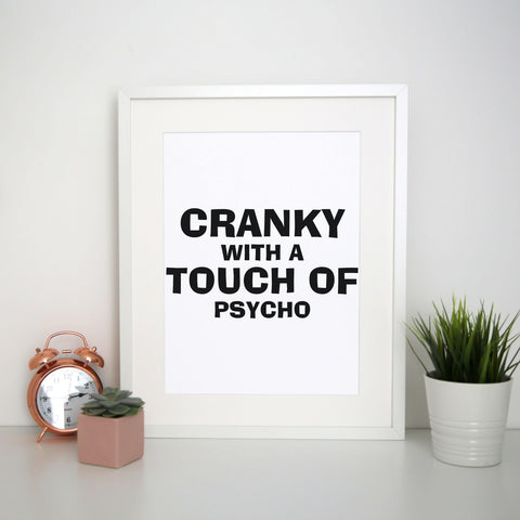 Cranky with a touch of psycho funny slogan print poster framed wall art decor - Graphic Gear