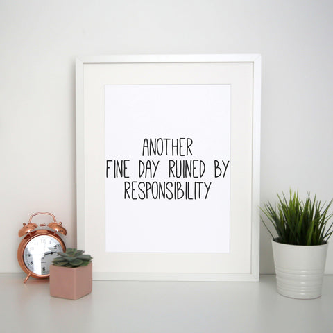Another fine day ruined funny print poster framed wall art decor - Graphic Gear