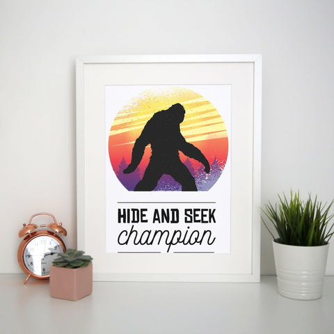 Bigfoot hide & seek champion funny print poster framed wall art decor - Graphic Gear