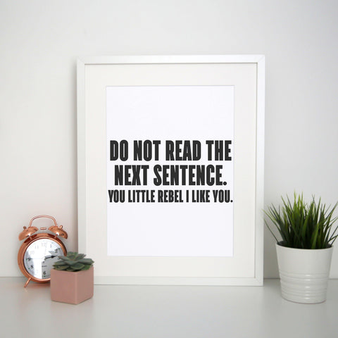 Do not read the next sentence funny print poster framed wall art decor - Graphic Gear