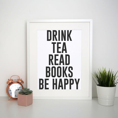 Drink tea read books be happy funny print poster framed wall art decor - Graphic Gear