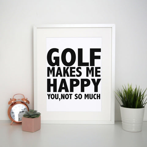 Golf makes me happy funny golf print poster framed wall art decor - Graphic Gear