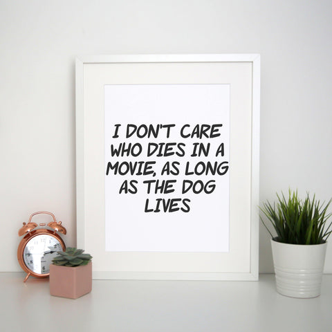 I don't care who dies funny slogan print poster framed wall art decor - Graphic Gear