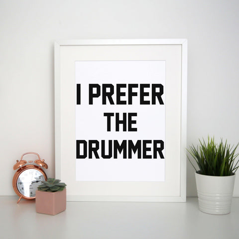 I prefer the drummer funny slogan print poster framed wall art decor - Graphic Gear