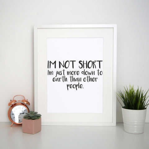 I'm not short funny slogan print poster framed wall art decor - Graphic Gear