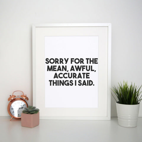 Sorry for the mean funny rude offensive print poster framed wall art decor - Graphic Gear