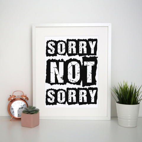 Sorry not sorry funny slogan print poster framed wall art decor - Graphic Gear
