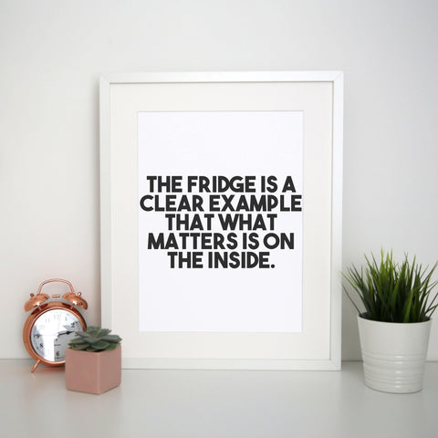 The fridge is a clear example funny foodie print poster framed wall art decor - Graphic Gear