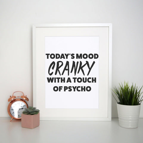 Today's mood cranky funny rude offensive print poster framed wall art decor - Graphic Gear