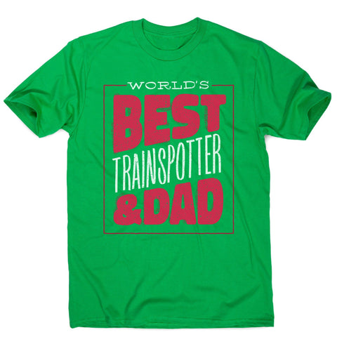 Best trainspotter dad funny fathers day men's t-shirt - Graphic Gear
