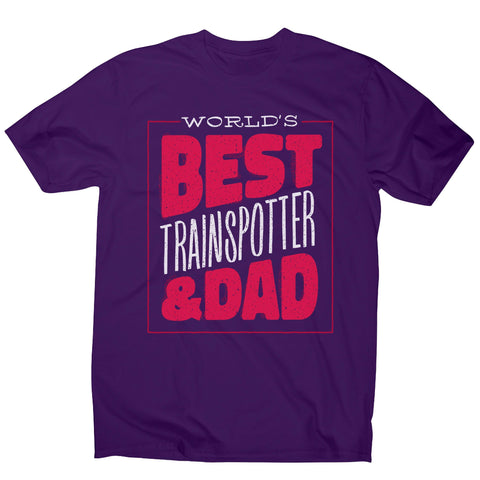 Best trainspotter dad funny fathers day men's t-shirt - Graphic Gear