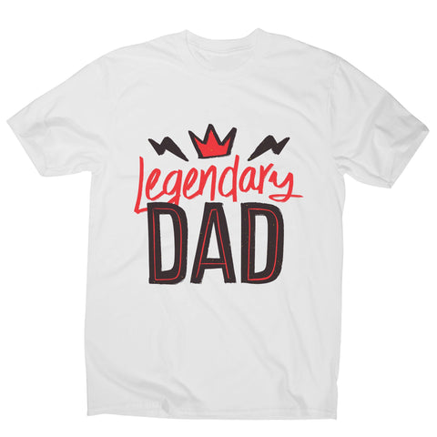 Legendary dad funny fathers day men's t-shirt - Graphic Gear