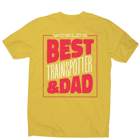 Best trainspotter dad funny fathers day men's t-shirt - Graphic Gear