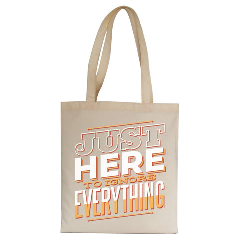 Here to ignore funny sarcastic tote bag canvas shopping - Graphic Gear