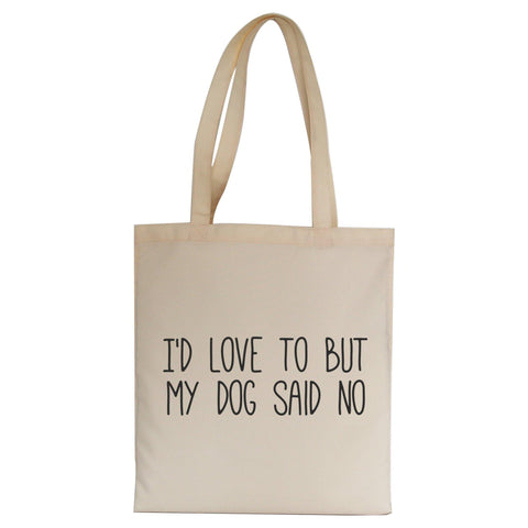 I'd love to but my dog funny rude offensive tote bag canvas shopping - Graphic Gear