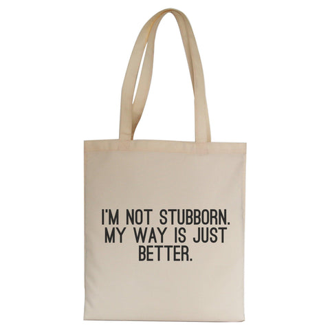 I'm not stubborn funny slogan tote bag canvas shopping - Graphic Gear