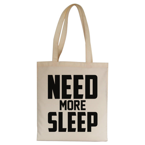 Need more sleep funny lazy slogan tote bag canvas shopping - Graphic Gear