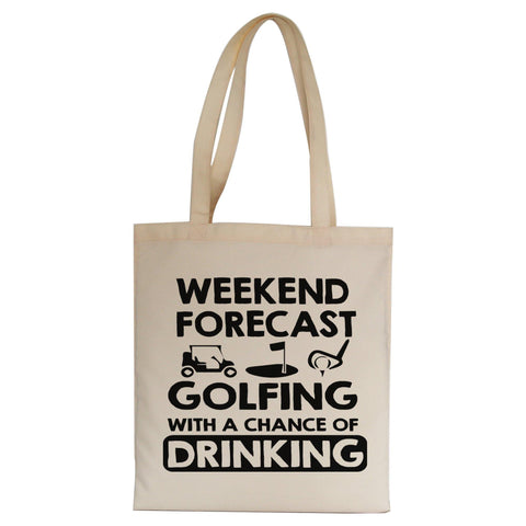Weekend forcast golfing funny golf drinking tote bag canvas shopping - Graphic Gear