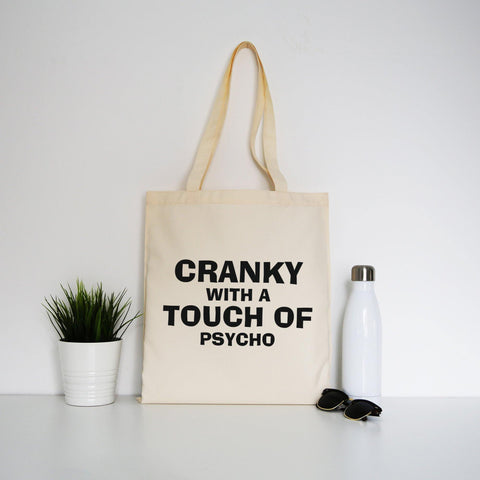 Cranky with a touch of psycho funny slogan tote bag canvas shopping - Graphic Gear