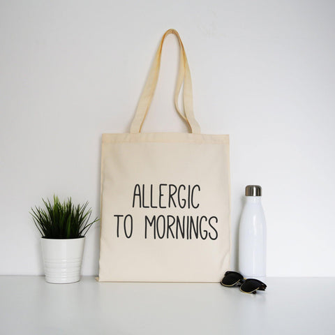 Allergic to mornings funny tote bag canvas shopping - Graphic Gear