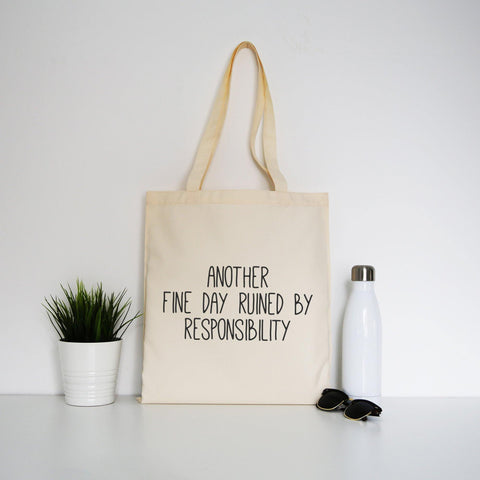 Another fine day ruined funny tote bag canvas shopping - Graphic Gear