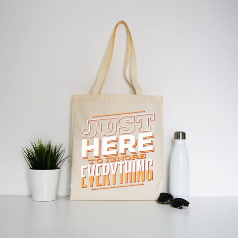Here to ignore funny sarcastic tote bag canvas shopping - Graphic Gear
