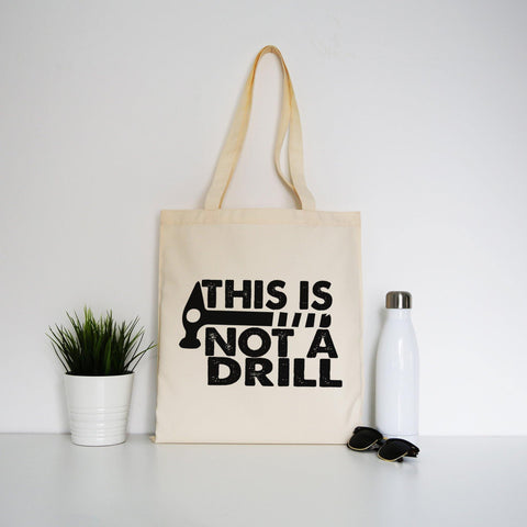 This is not a drill funny diy slogan tote bag canvas shopping - Graphic Gear
