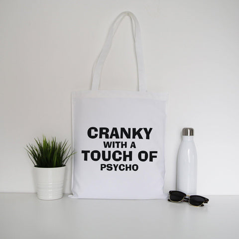 Cranky with a touch of psycho funny slogan tote bag canvas shopping - Graphic Gear