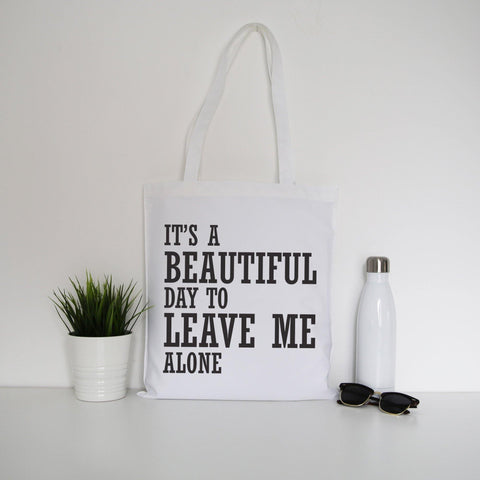 It's a beautiful day to leave funny rude tote bag canvas shopping - Graphic Gear