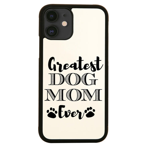 Greatest dog mom funny pet case cover for iPhone 11 11pro max xs xr x - Graphic Gear