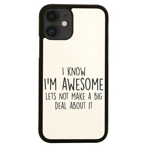 I know I'm awesome funny slogan case cover for iPhone 11 11pro max xs xr x - Graphic Gear
