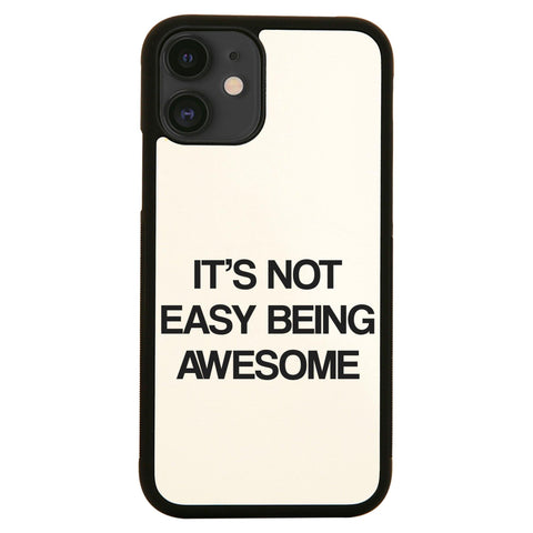Its not easy being awesome funny slogan case cover for iPhone 11 11pro max xs xr x - Graphic Gear